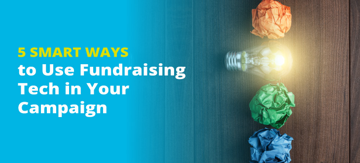 5 Smart Ways to Use Fundraising Technology in Your Campaign