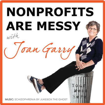 fundraising-ideas-best-fundraising-podcasts-nonprofits-are-messy-with-joan-garry