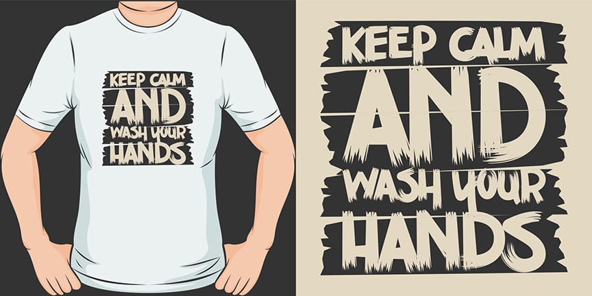 Keep Calm and Wash Your Hands, Covid-19 Quote T-Shirt Design.