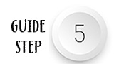 GUIDE STEP 5